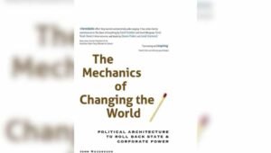 The Mechanics of Changing the World Offers a Way Out