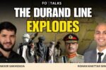 FO° Talks: Afghanistan–Pakistan Clashes: Why is the Durand Line Controversial?