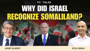 FO° Talks: Israel Recognizing Somaliland Is About Turkey, Iran and the Future of Middle East
