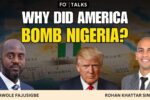 FO° Talks: Trump’s Nigeria Airstrikes: Protecting Christians or Showing American Power in Africa?