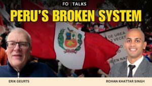 FO Talks: Eight Presidents in Ten Years — Peru’s Political Chaos Explained