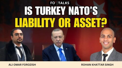 FO Talks: Turkey’s Eurasian Partnership with Russia and China Risks Isolation in NATO
