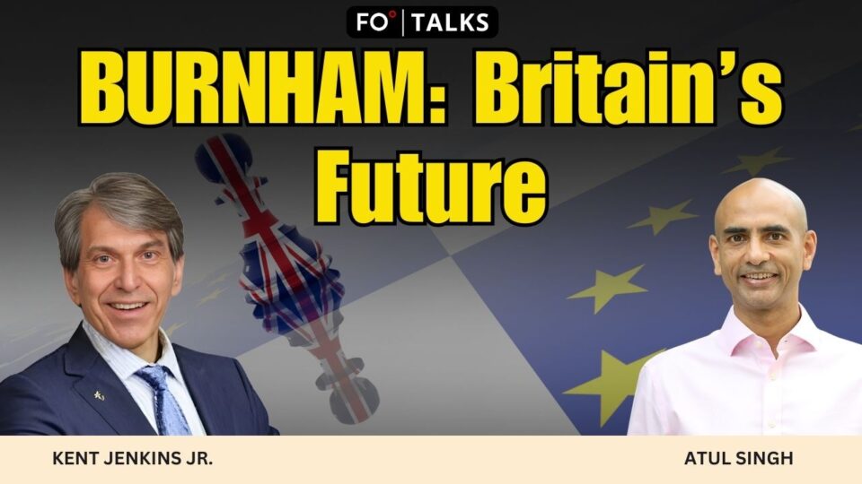 FO Talks: Andy Burnham — Britain’s New Captain in Tumultuous Times
