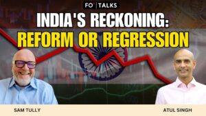 FO Talks: India’s Reckoning — Reform or Regression?