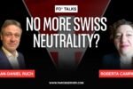 FO Talks: Does This Mean the End for Switzerland’s Neutrality?